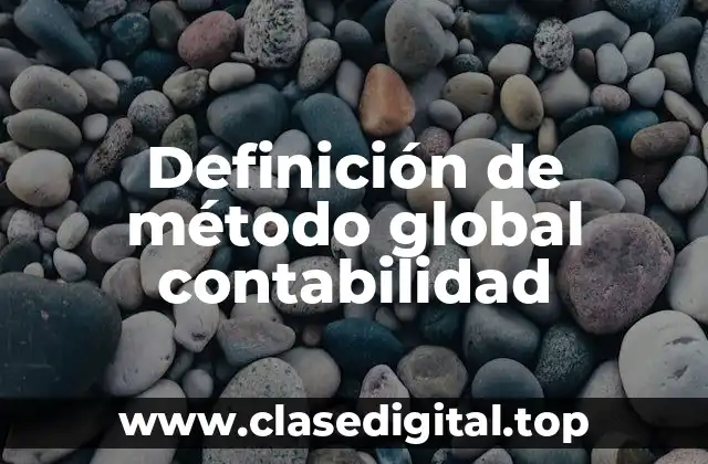 Ejemplos de método global contabilidad