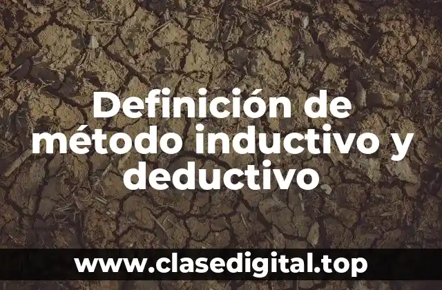 Definición de método inductivo y deductivo