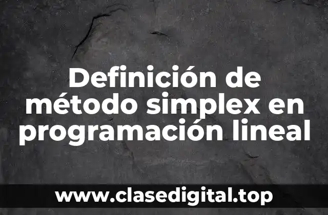 Definición de método simplex en programación lineal