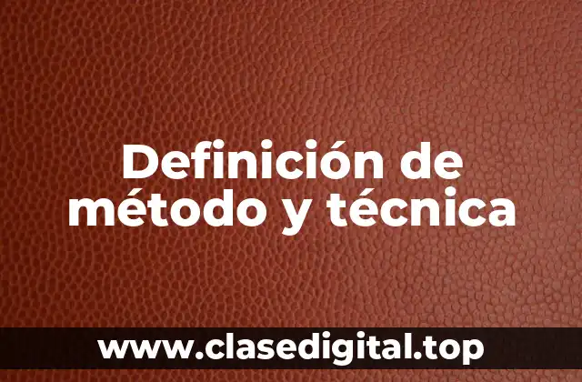 Definición de método y técnica