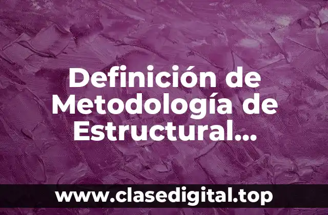 Definición de Metodología de Estructural Funcionalismo, Pros y Contras