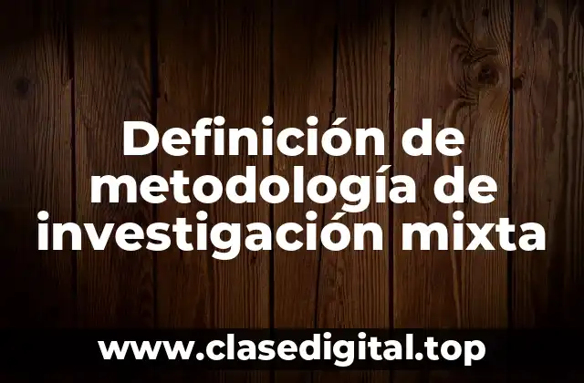 Definición de metodología de investigación mixta