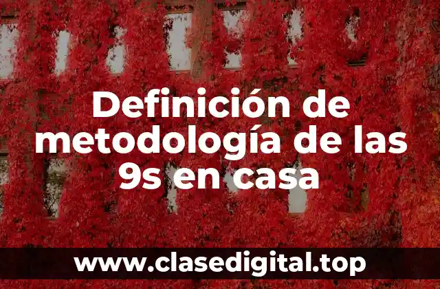 Definición de metodología de las 9s en casa