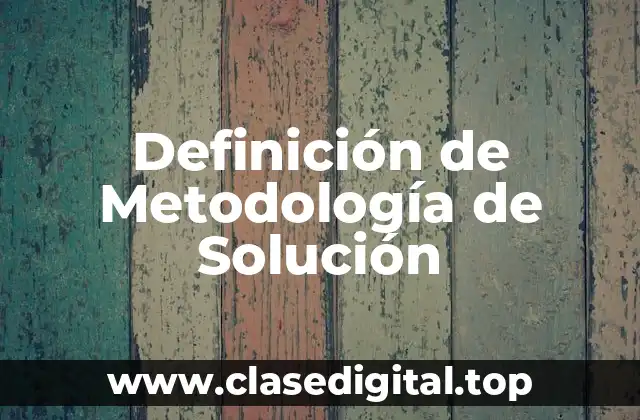 Definición de Metodología de Solución