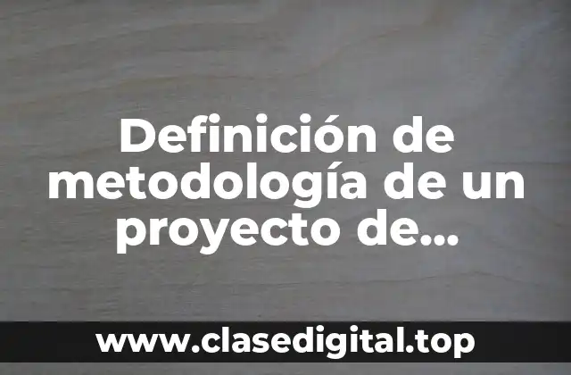 Definición de metodología de un proyecto de construcción