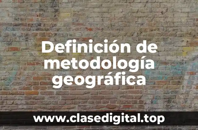 Ejemplos de metodología geográfica