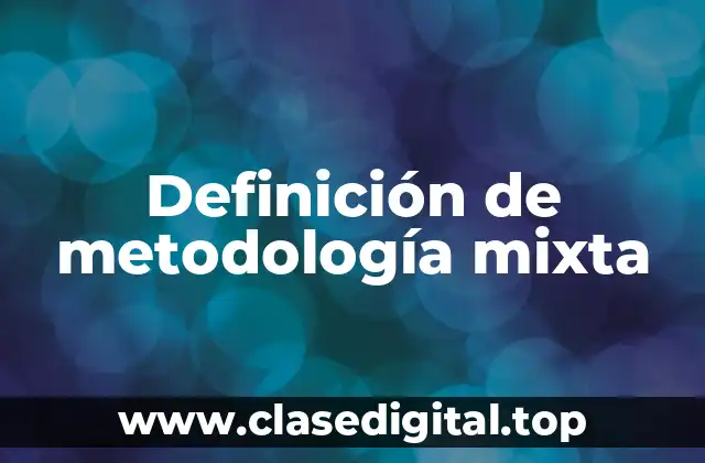 Definición de metodología mixta