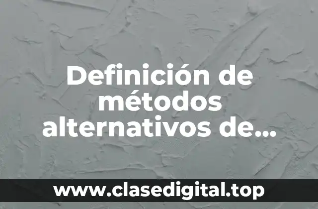 Definición de métodos alternativos de solución de conflictos