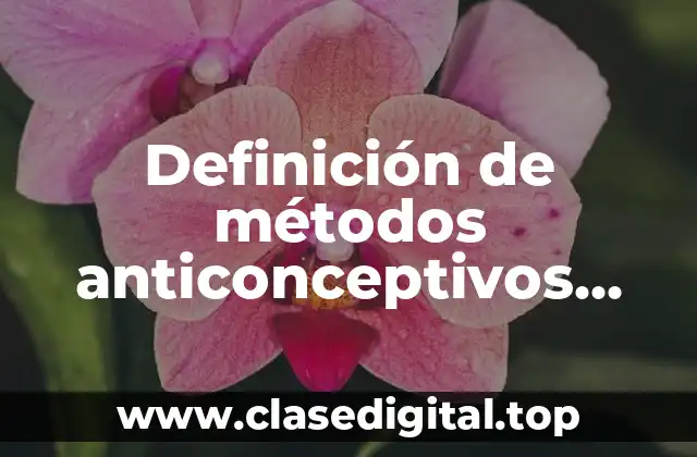 Definición de métodos anticonceptivos mecánicos