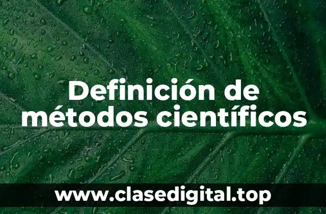 Definición técnica de métodos científicos
