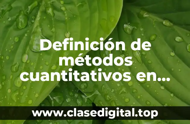 Definición de métodos cuantitativos en administración