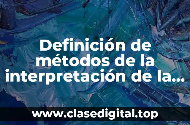 Definición de métodos de la interpretación de la ley