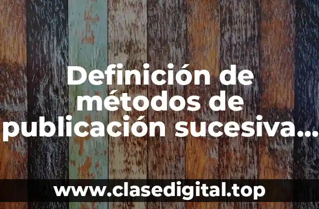 Ejemplos de métodos de publicación sucesiva de una ley