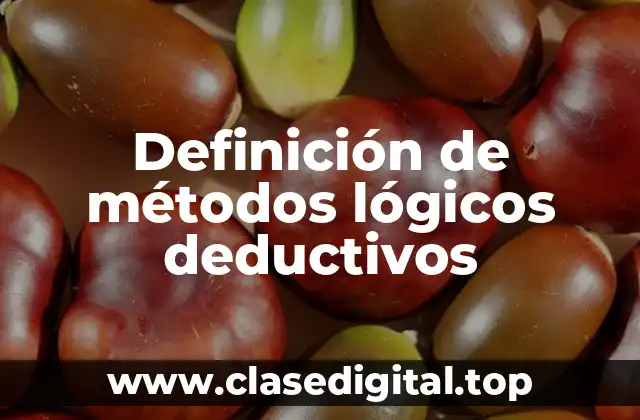 Ejemplos de métodos lógicos deductivos