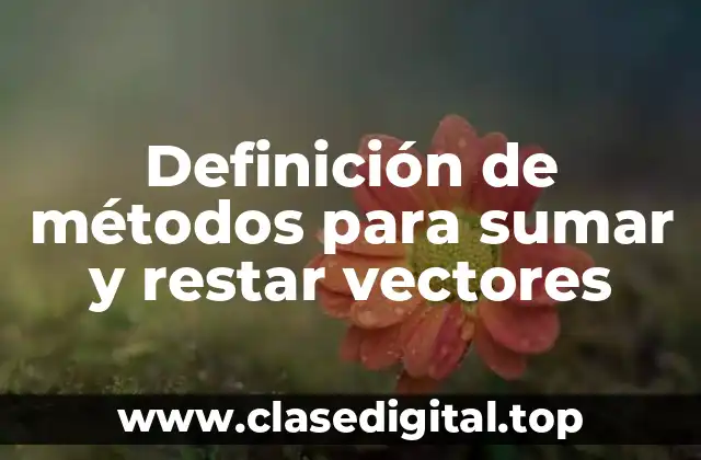 Definición de métodos para sumar y restar vectores