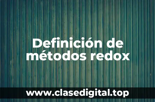 Definición de métodos redox