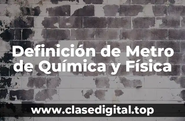 Definición de Metro de Química y Física