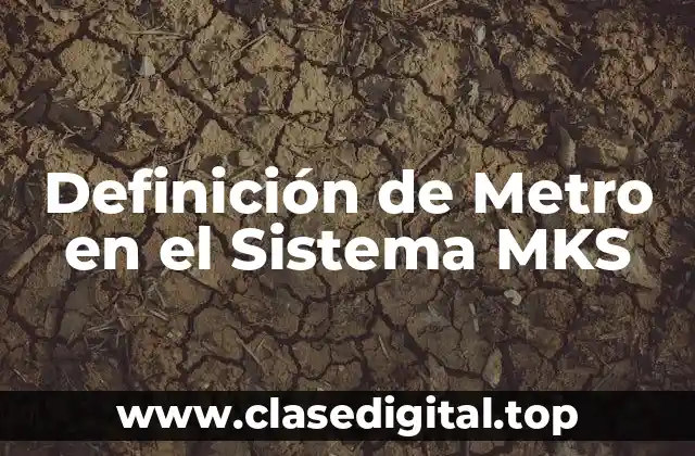 Definición de Metro en el Sistema MKS