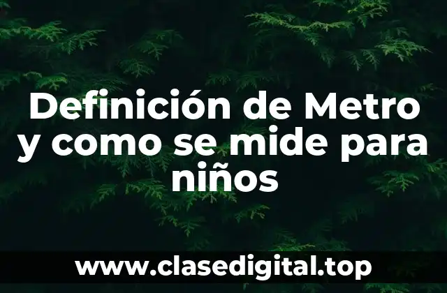 Definición de Metro y como se mide para niños