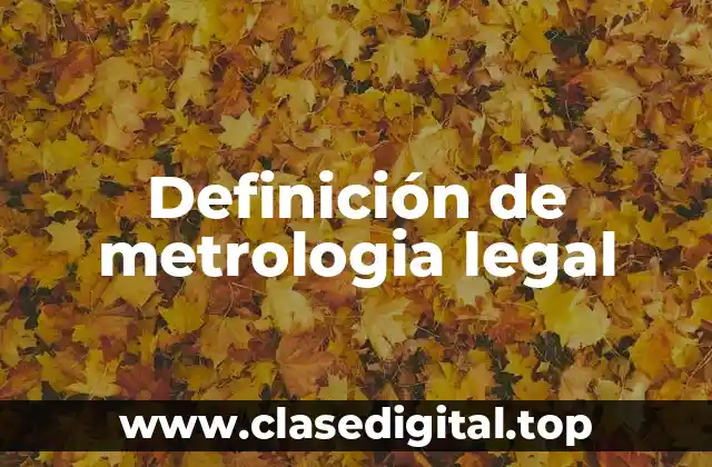 Ejemplos de metrologia legal