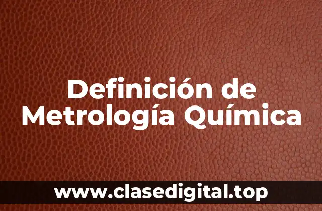 Definición de Metrología Química