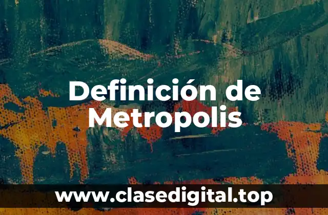 Definición de Metropolis