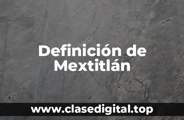 Definición de Mextitlán