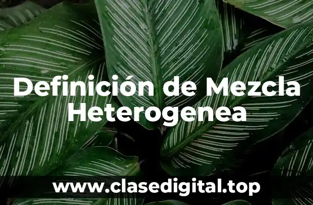 Definición de Mezcla Heterogenea