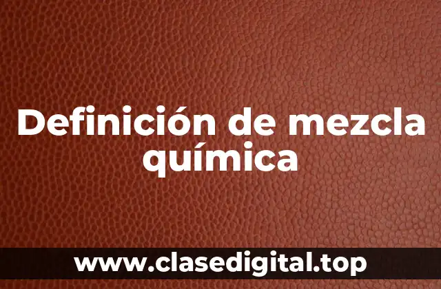 Definición técnica de mezcla química