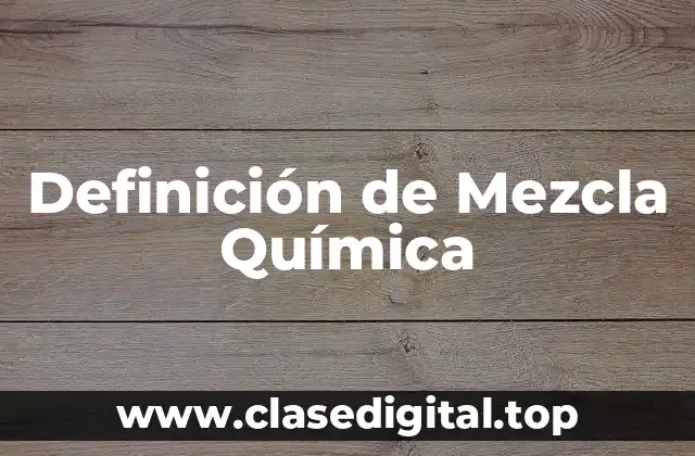 Definición Técnica de Mezcla Química