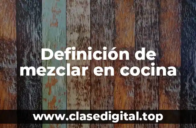 Definición de mezclar en cocina