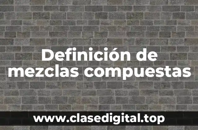 Ejemplos de mezclas compuestas