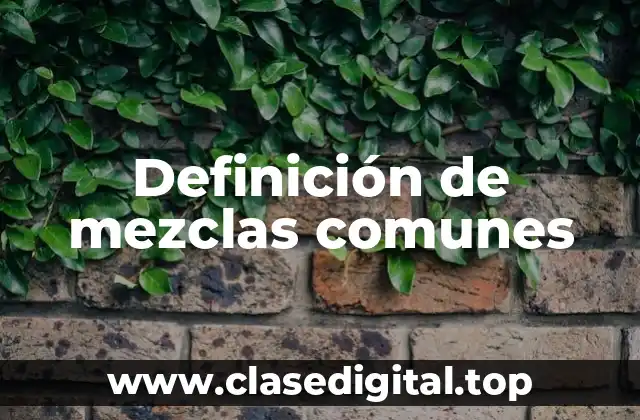 Definición de mezclas comunes