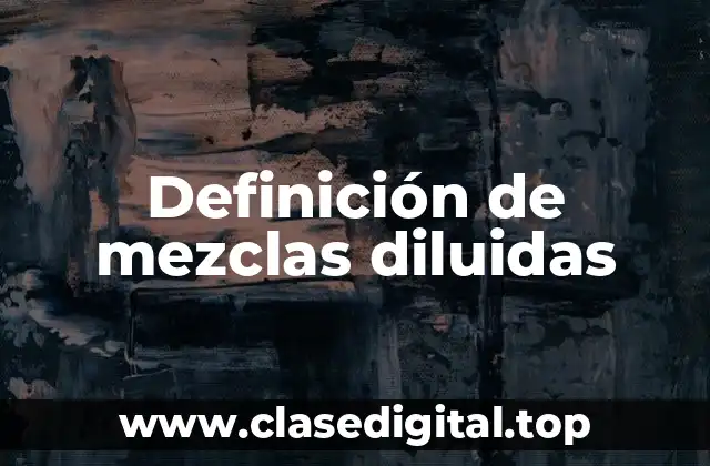 Definición de mezclas diluidas