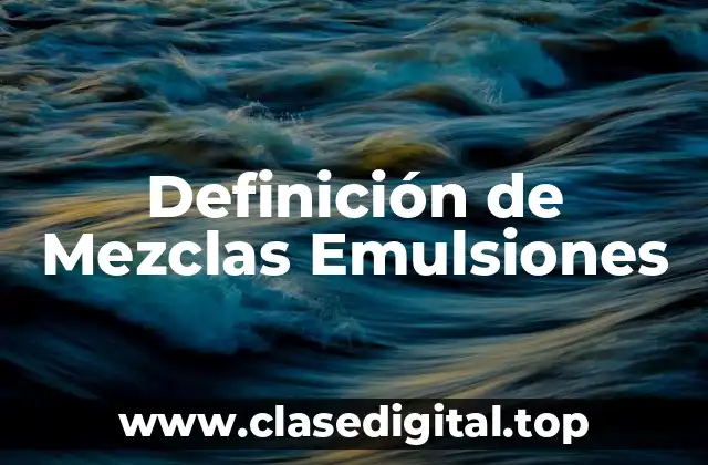 Definición de Mezclas Emulsiones