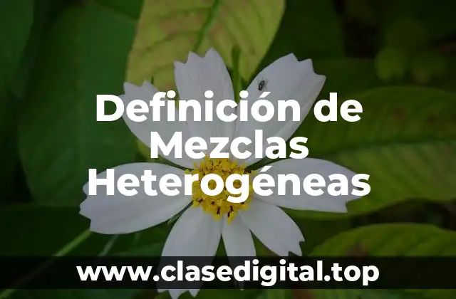 Definición de Mezclas Heterogéneas