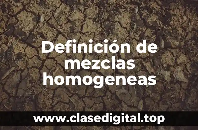 Definición de mezclas homogeneas