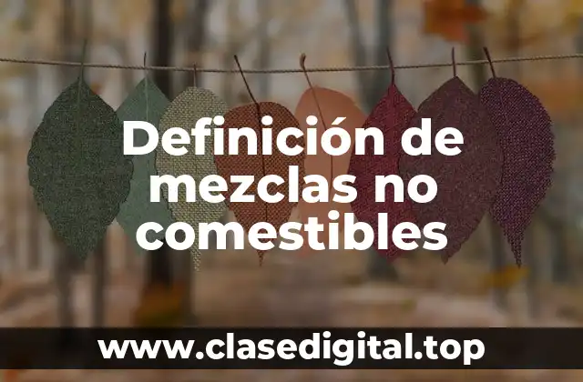 Definición de mezclas no comestibles