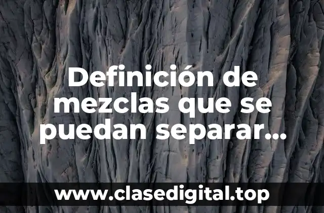 Definición de mezclas que se puedan separar mediante cada estado