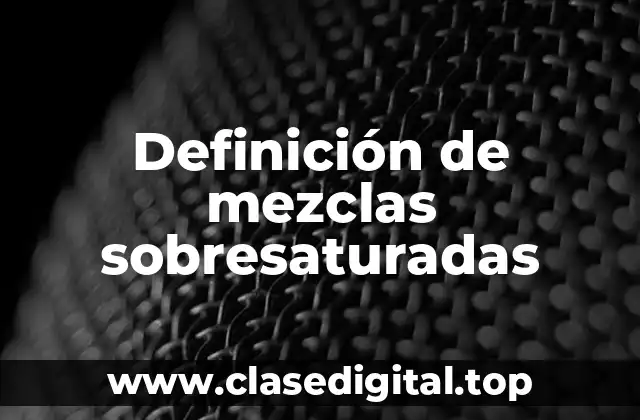 Definición de mezclas sobresaturadas