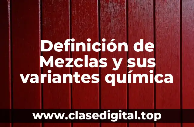 Definición de Mezclas y sus variantes química