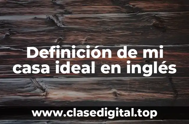 Ejemplos de casas ideales en inglés