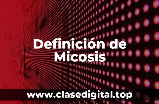 Definición de Micosis