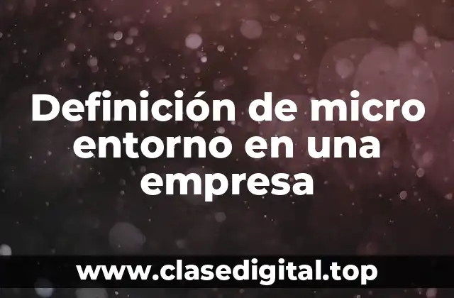 Definición de micro entorno en una empresa