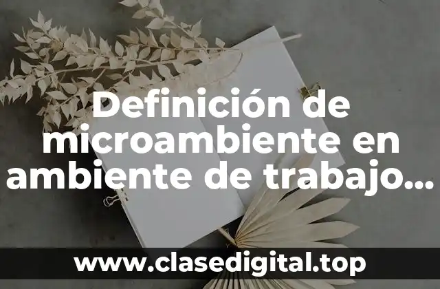 Ejemplos de microambiente en ambiente de trabajo en una empresa