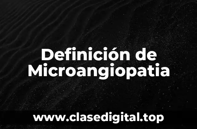 Definición de Microangiopatia