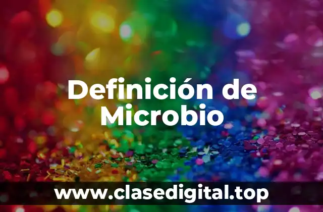 Definición de Microbio