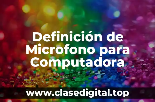 Definición de Microfono para Computadora