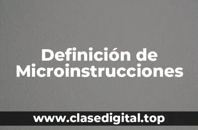 Definición de Microinstrucciones