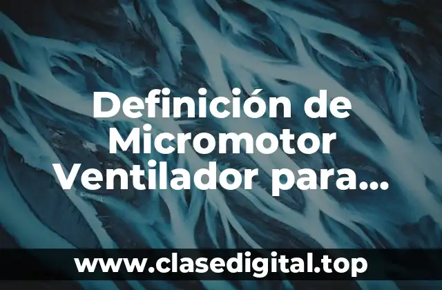 Definición de Micromotor Ventilador para Refrigeración Comercial